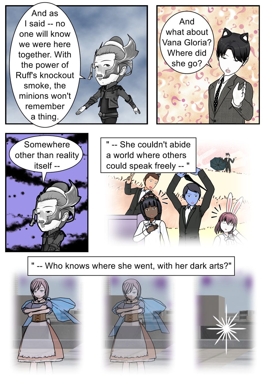 And as I said — no one will know we were here together. With the power of Ruff's knockout smoke, the minions won't remember a thing. And what about Vana Gloria? Where did she go? Somewhere other than reality itself — she couldn't abide a world where others could speak freely. Who knows where she went, with her dark arts?