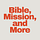 Bible, Mission, and More