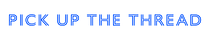 Pick Up The Thread
