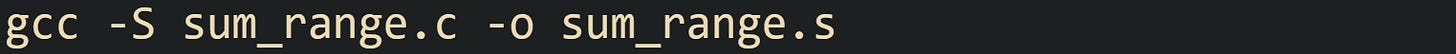 gcc -S sum_range.c -o sum_range.s