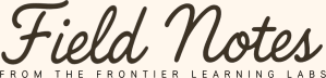 Frontier Learning Lab Field Notes
