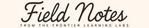 Frontier Learning Lab Field Notes