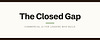 The Closed Gap
