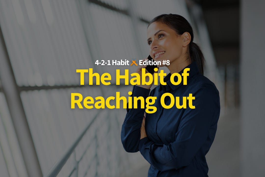 4-2-1 Habit ⚒️ 8: The Habit of Reaching Out