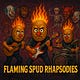 Flaming Spud Rhapsodies
