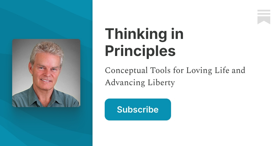 Thinking in Principles | Craig Biddle | Substack