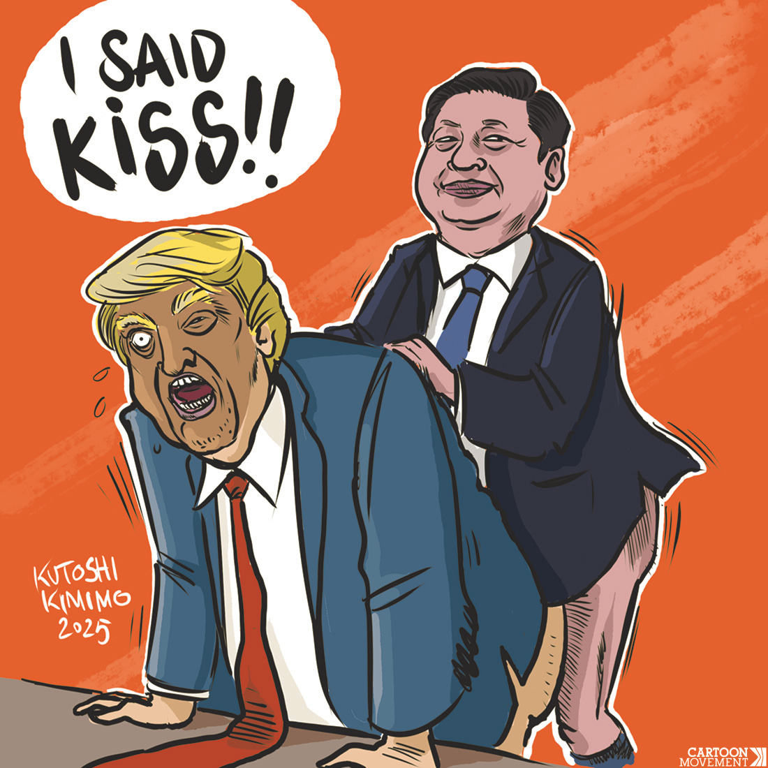 Cartoon showing Trump being taken from behind by Xi Jinping. Trump is screaming: 'I said kiss!!'