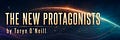 The New Protagonists | by Taryn O'Neill