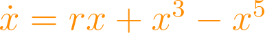 \dot{x} = rx + x^3 - x^5