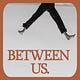 Between Us.
