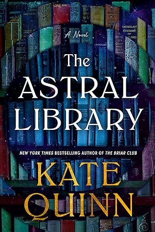 The Astral Library by Kate Quinn book cover (colorful library shelf)