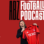 The ABZ Football Podcast