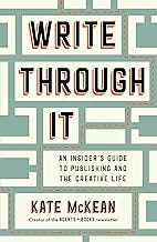 Write Through It: An Insider's Guide to Publishing and the Creative Life