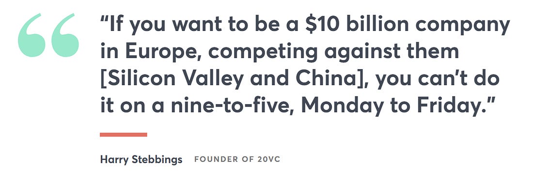 Quote from Harry Stebbings of 20VC saying billion-dollar companies can’t be built on a nine-to-five schedule.