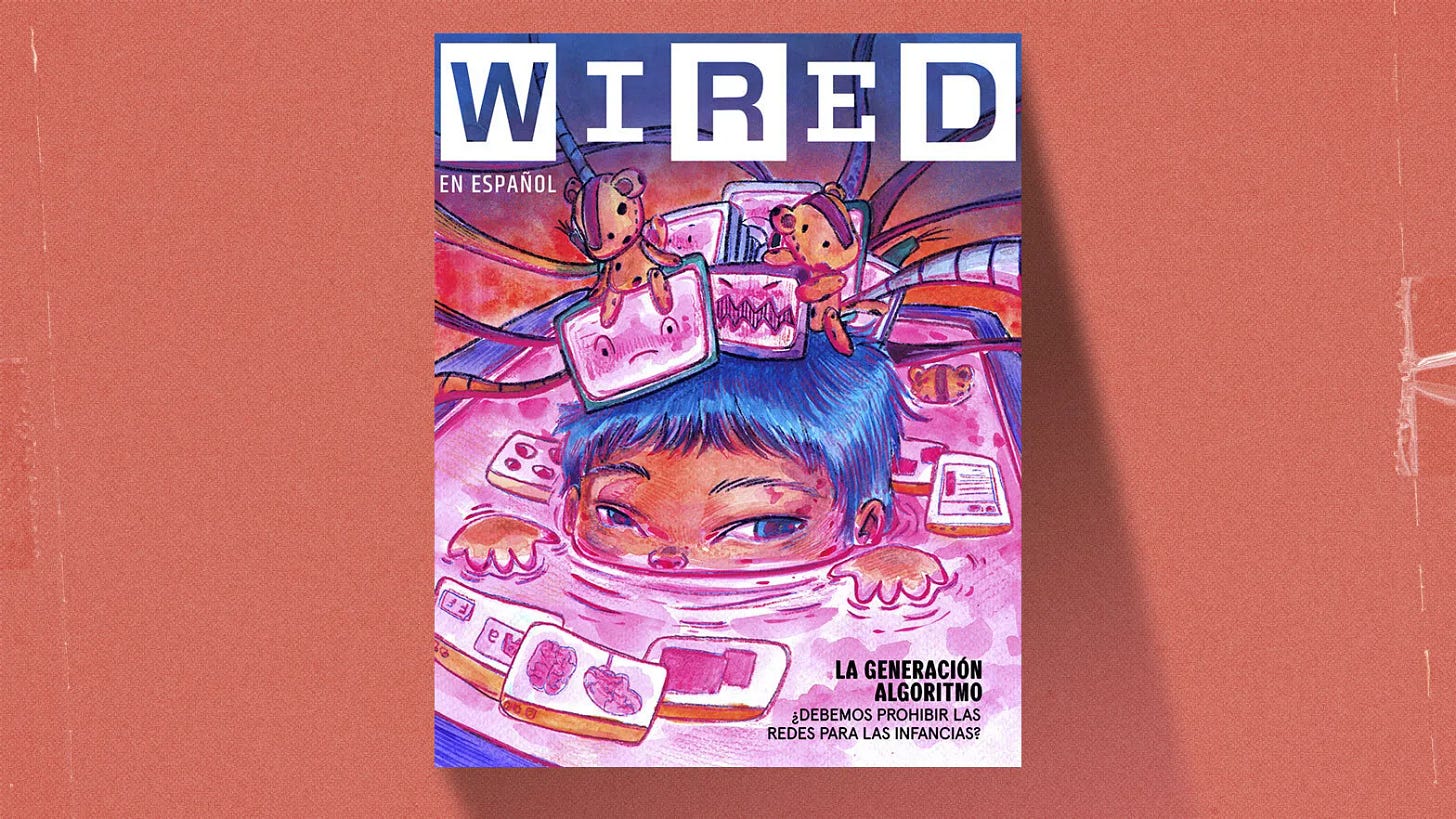 Portada de la edición de julio de la revista Wired en Español. https://es.wired.com/la-generacion-algoritmos-debemos-prohibir-las-redes-para-las-infancias Portada de la edición de julio de la revista Wired en Español. https://es.wired.com/la-generacion-algoritmos-debemos-prohibir-las-redes-para-las-infancias
