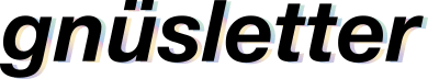 gnüsletter
