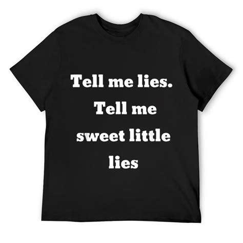 Mens Tell me lies. Tell me sweet little lies T-Shirt Black - Walmart.com