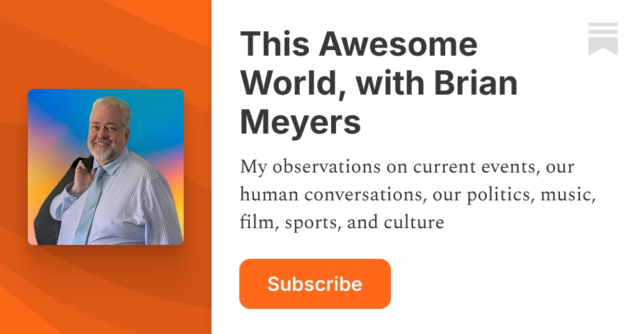 This Awesome World, with Brian Meyers | Substack