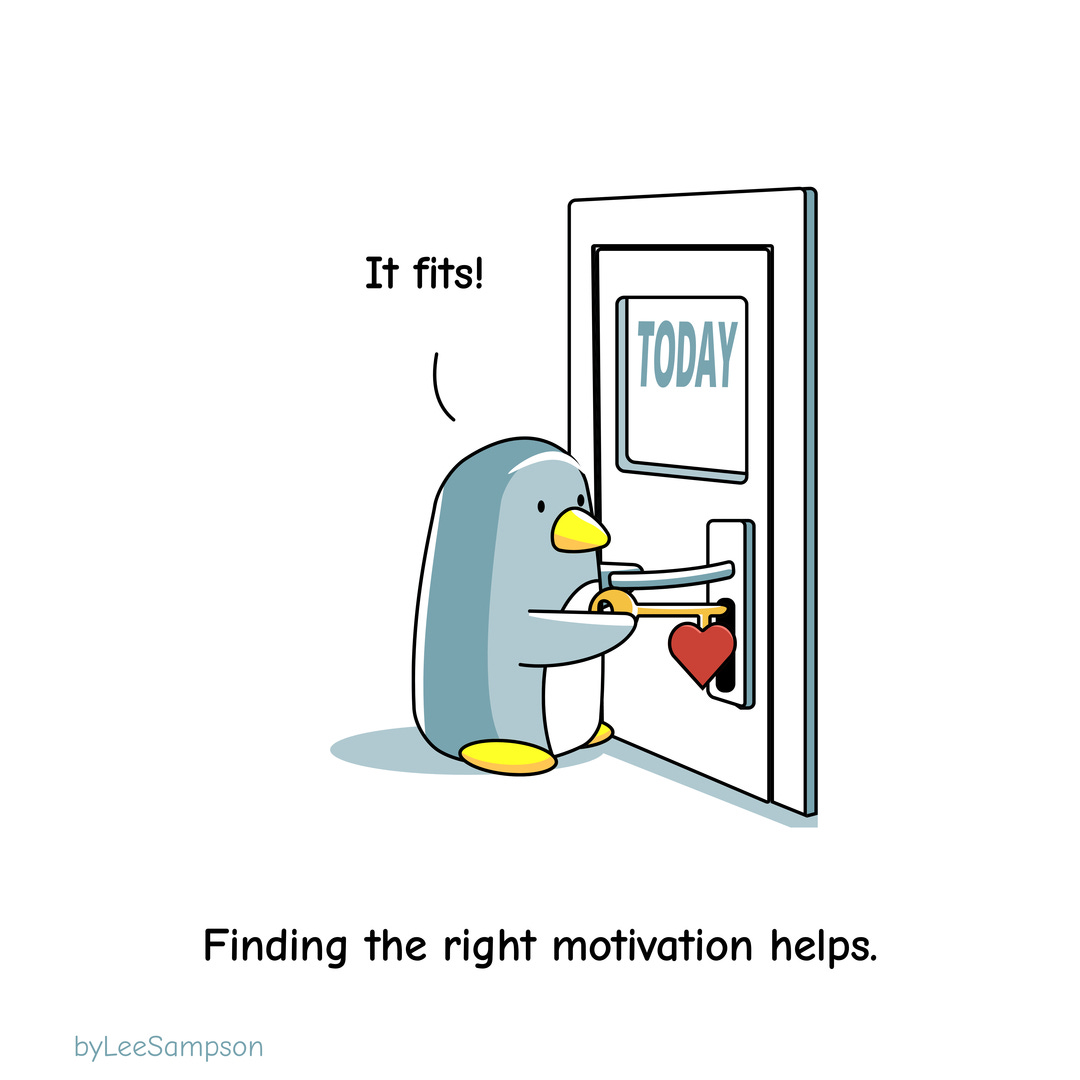 Penguin opens a door that has 'today' written on it with a key that is the shape of a heart, while saying it fits, the text reads "Finding the right Motivation helps"