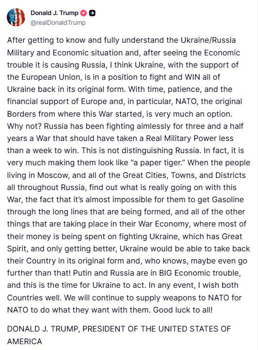 r/UkraineRussiaReport - UA POV: Trump's latest truth social post- "I think Ukraine, with the support of the European Union, is in a position to fight and WIN all of Ukraine back in its original form". @-Trump's truth social