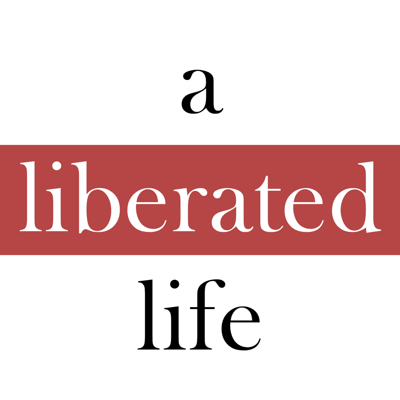 A Liberated Life