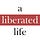 A Liberated Life