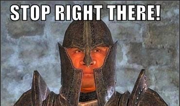 The Imperial guard from The Elder Scrolls IV: Oblivion in a steel helmet, with the caption "Stop right there!" The Imperial guard from The Elder Scrolls IV: Oblivion in a steel helmet, with the caption "Stop right there!"