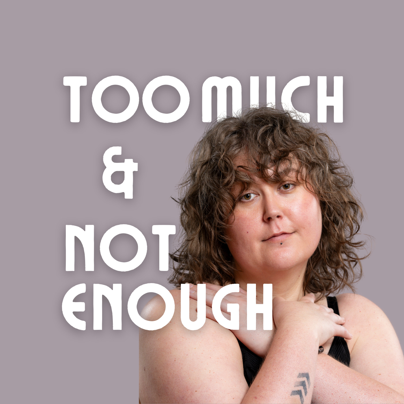 Too Much & Not Enough