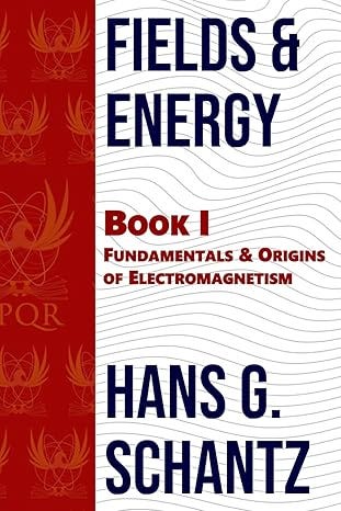 Fields &amp; Energy: Book 1: Fundamentals &amp; Origins of Electromagnetism