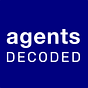 Agents Decoded