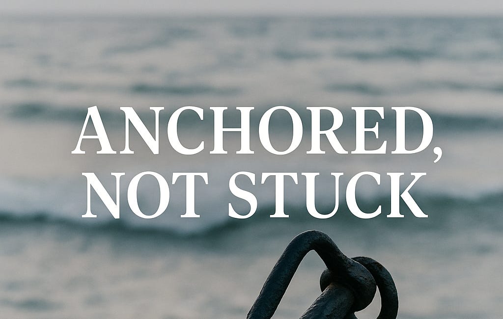 Anchored, Not Stuck