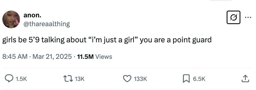 girls be five foot nine talking about "I'm just a girl" you are a point guard girls be five foot nine talking about "I'm just a girl" you are a point guard