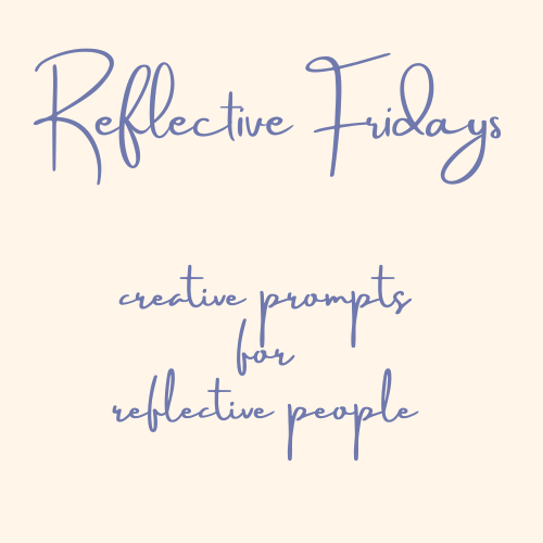Reflective Fridays  