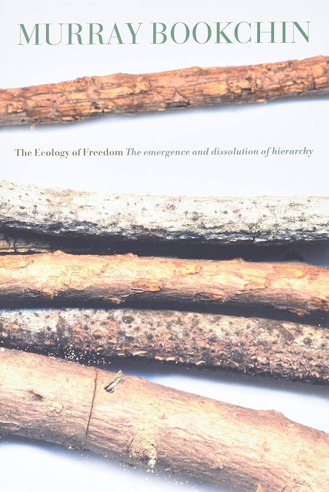 The Ecology of Freedom: The Emergence and Dissolution of Hierarchy :  Bookchin, Murray: Amazon.com.au: Books