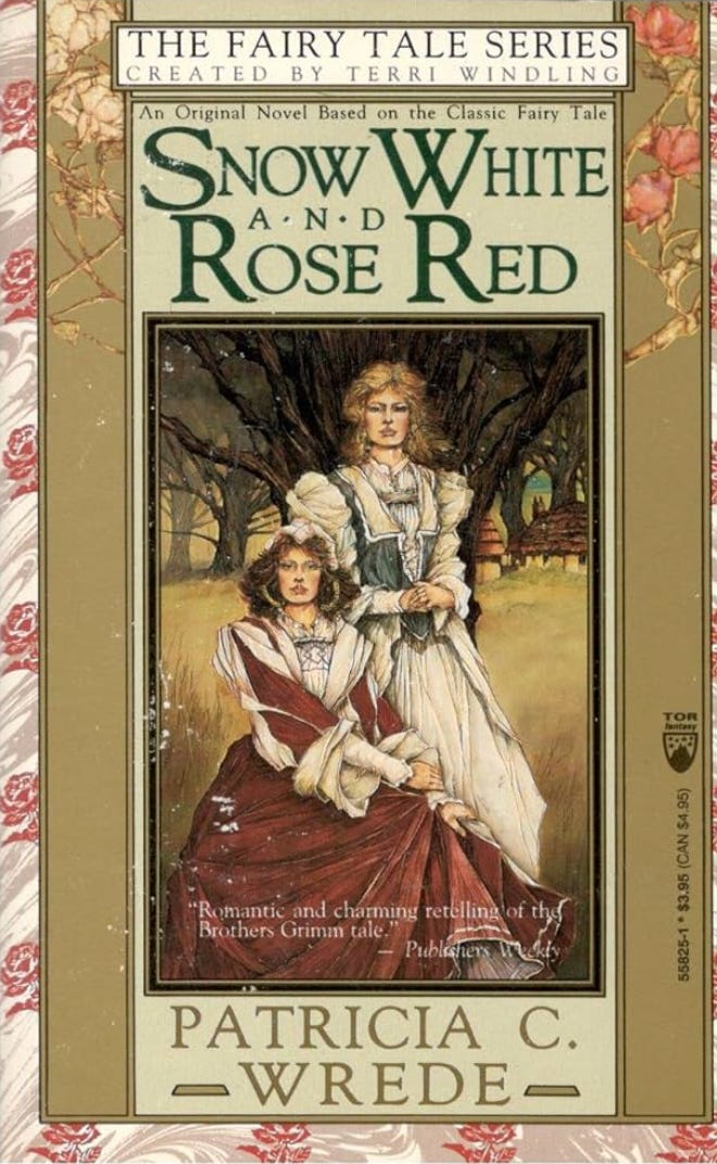 Snow White and Rose Red by Patricia C. Wrede (Tom Doherty Books, 1989, 288 pp.) Snow White and Rose Red by Patricia C. Wrede (Tom Doherty Books, 1989, 288 pp.)