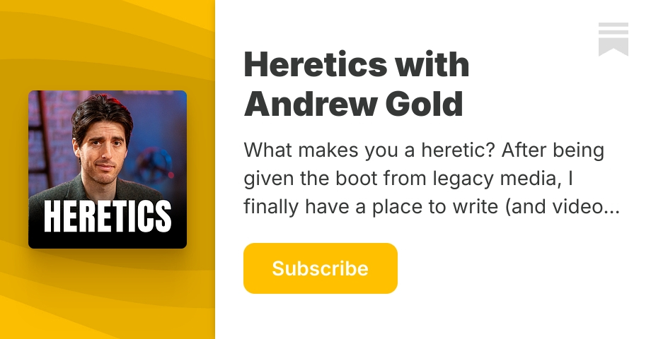 Heretics with Andrew Gold | Substack