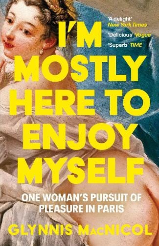 I'm Mostly Here to Enjoy Myself: One Woman's Pursuit of Pleasure in Paris (Paperback)
