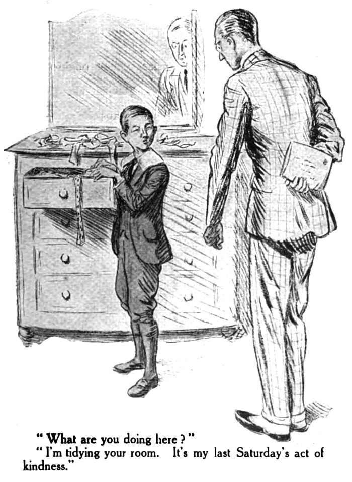 Bertie, wearing a plaid suit and an irritated expression, clutches a small parcel behind his back. He is looking at Edwin, who is clothed in a suit, and midway through reorganising a not-insignificant number of bow ties in a dresser drawer.  The caption reads, ""What are you doing here?" "I'm tidying your room. It's my last Saturday's act of kindness.""