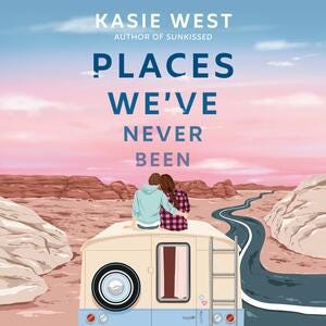 Places We've Never Been by Kasie West Places We've Never Been by Kasie West