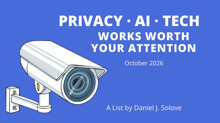 Privacy, AI, and Tech Works Worth Your Attention