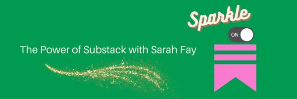 The Power of Substack with Sarah Fay - Sparkle on Substack