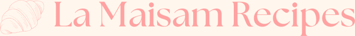 La Maisam Recipes