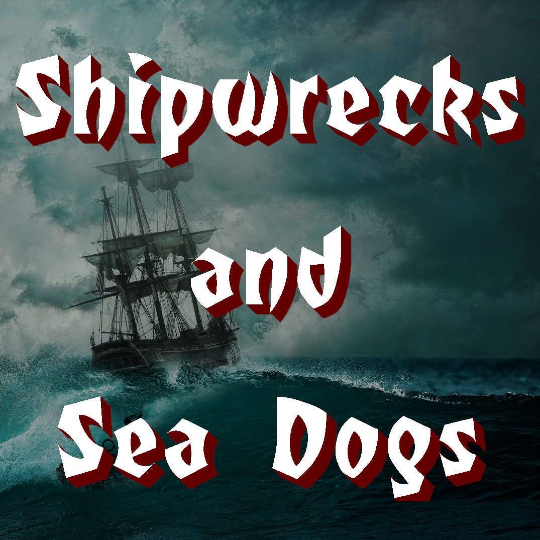 Shipwrecks and Sea Dogs