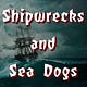 Shipwrecks and Sea Dogs