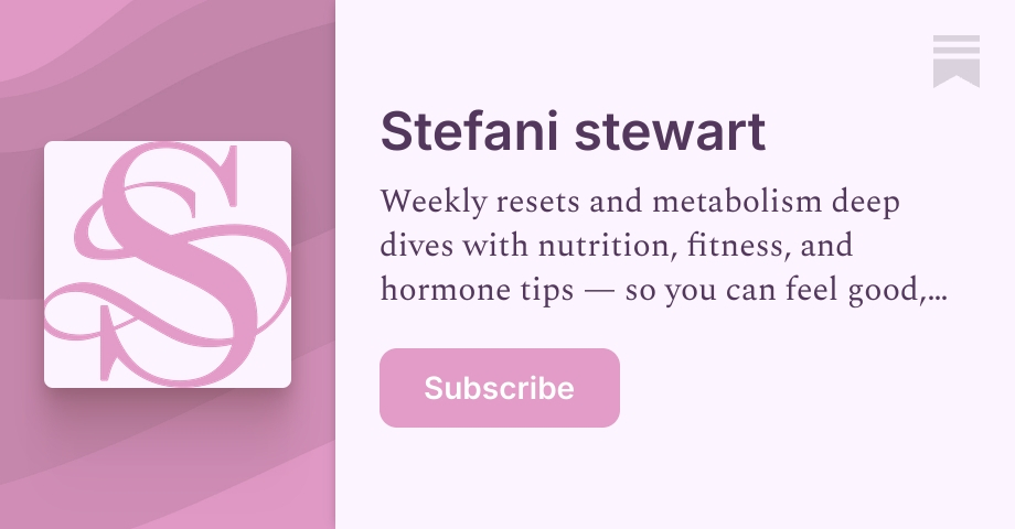 Stefani stewart | Stefani Stewart, RDN | Substack