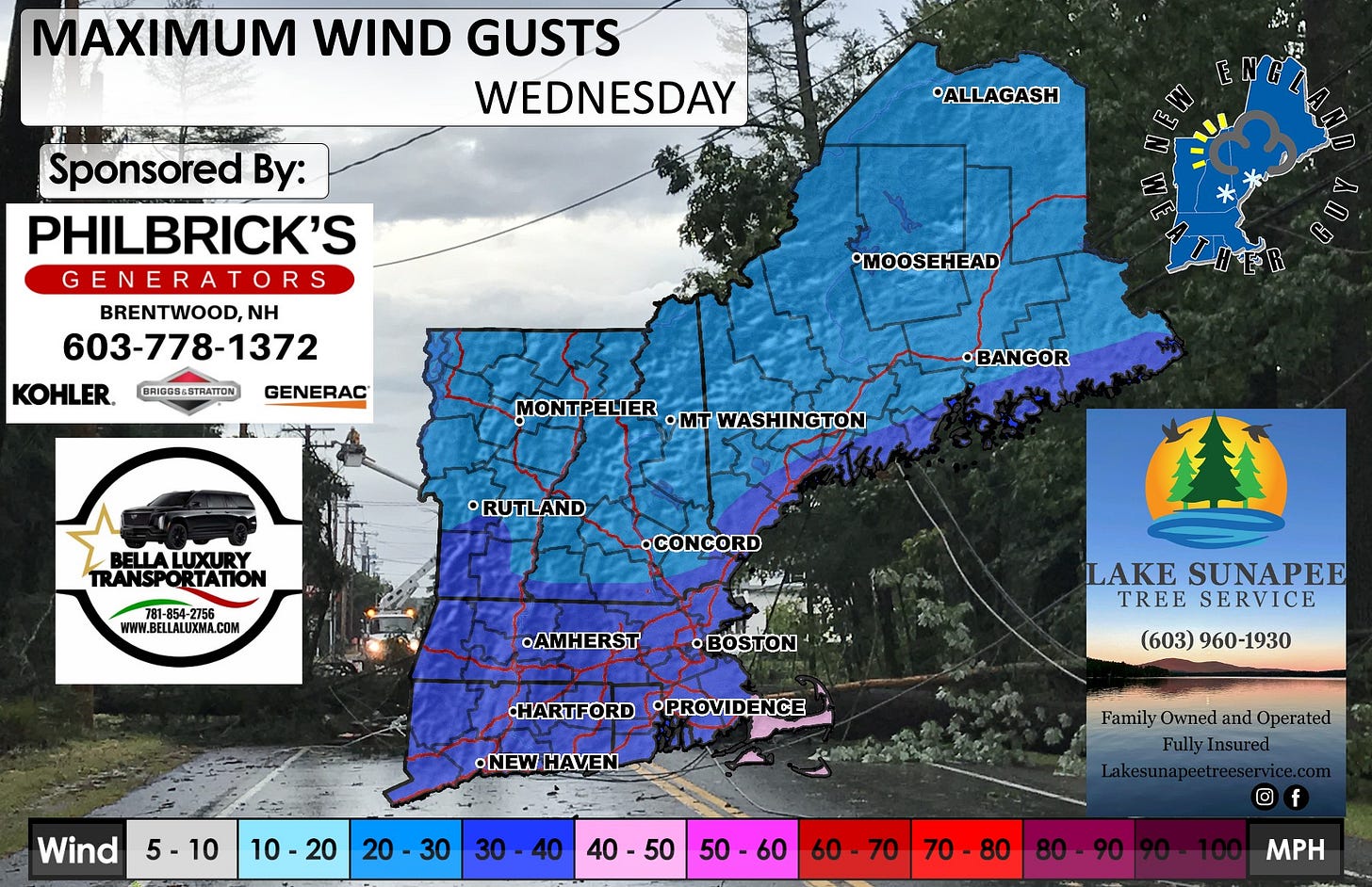 May be an image of map and text that says 'MAXIMUM WIND GUSTS WEDNESDAY •ALLAGASH (มกท Sponsored By: PHILBRICK'S GENERATORS BRENTWOOD,NH NH 603-778-1372 KOHLER. BRI0084STRATTON GENERAC MOOSEHEAD MONTPELIER ·mT WASHINGTON •BANGOR •RUTLAND TRANSPORTATION RTATION TRANSPO 781-854-2756 156 WWW.BELLALUXMA.COM •CONCORD .AMHERST BOSTON .HARTFORD •PROVIDENCE LAKE SUNAPEE TREE SERVICE (603) (603)960-1930 960-1930 •NEWHAVEN •NEW Wind 5-10 10-20 20 10 20 30 30 -40 Family FamilyOwncdandOperated FamilyOwned Owned and Operated FullyIn FullyInsured nsured 40 40-5 50-60 60 60 60-70 70 70-80 80 O f 80-90 MPH'