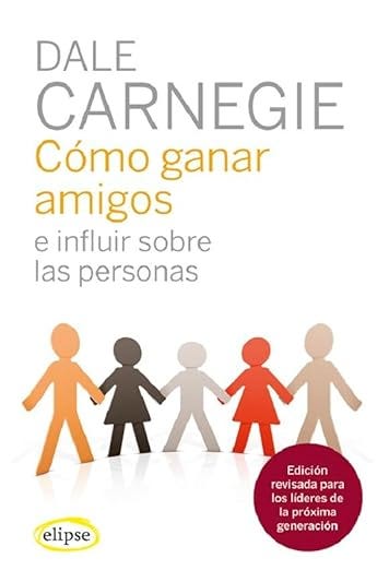 Cómo ganar amigos e influir sobre las personas (Elipse)