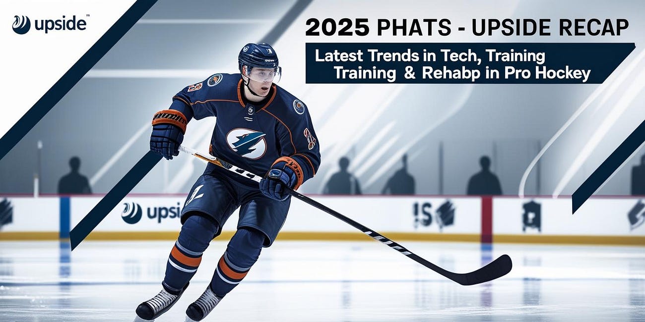 🏒 2025 PHATS - Upside Recap: Latest Trends in Tech, Training & Rehab in the NHL