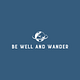 BE WELL and WANDER