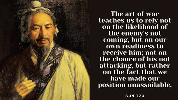 The art of war teaches us to rely not on the likelihood of the enemy's not  coming..." - Sun Tzu, "The Art of War" [4288x2416] : r/QuotesPorn